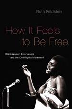 How It Feels to Be Free: Black Women Entertainers and the Civil Rights Movement