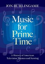 Music for Prime Time: A History of American Television Themes and Scoring