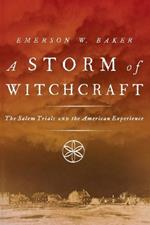 A Storm of Witchcraft: The Salem Trials and the American Experience