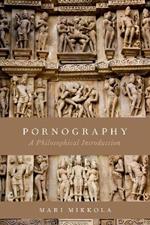 Pornography: A Philosophical Introduction
