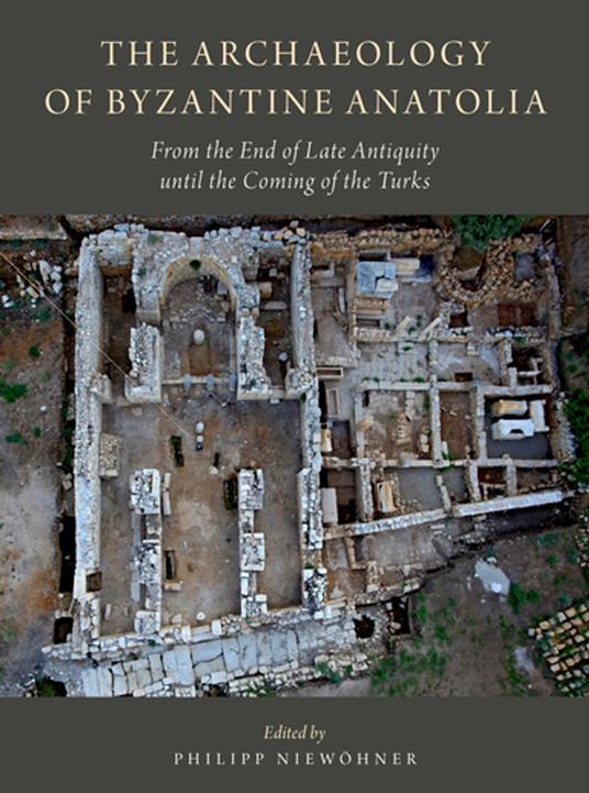 The Archaeology of Byzantine Anatolia