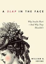 A Slap in the Face: Why Insults Hurt -- And Why They Shouldn't