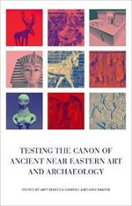 Testing the Canon of Ancient Near Eastern Art and Archaeology