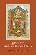 Poetry as Prayer in the Sanskrit Hymns of Kashmir