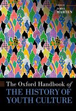 The Oxford Handbook of the History of Youth Culture