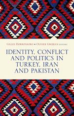 Identity, Conflict and Politics in Turkey, Iran and Pakistan