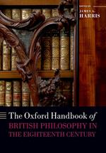 The Oxford Handbook of British Philosophy in the Eighteenth Century