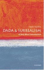 Dada and Surrealism: A Very Short Introduction