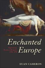 Enchanted Europe:Superstition, Reason, and Religion 1250-1750