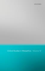 Oxford Studies in Metaethics 12