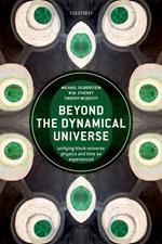 Beyond the Dynamical Universe