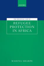 The Regional Law of Refugee Protection in Africa