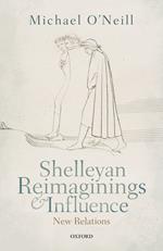 Shelleyan Reimaginings and Influence