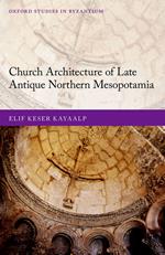 Church Architecture of Late Antique Northern Mesopotamia