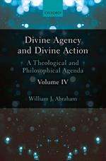 Divine Agency and Divine Action, Volume IV
