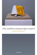 Why Modern Manuscripts Matter