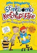 Stinkbomb and Ketchup-Face and the Bees of Stupidity