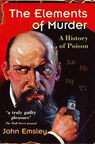 The Elements of Murder: A History of Poison