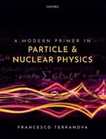 A Modern Primer in Particle and Nuclear Physics