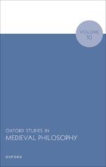 Oxford Studies in Medieval Philosophy Volume 10