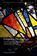 Corporeal Theology: Accommodating Theological Understanding to Embodied Thinkers