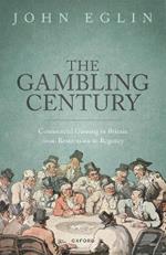 The Gambling Century: Commercial Gaming in Britain from Restoration to Regency