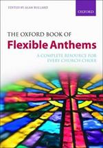 The Oxford Book of Flexible Anthems: A complete resource for every church choir