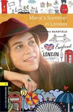 Oxford Bookworms Library: Level 1:: Maria's Summer in London: Graded readers for secondary and adult learners