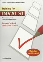INVALSI. Training for. Student's book. Per la 1ª e 2ª classe della Scuola media