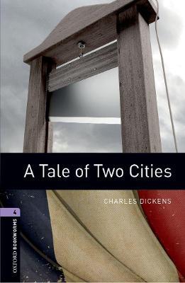 Oxford Bookworms Library: Level 4:: A Tale of Two Cities - Charles Dickens,Ralph Mowat - cover