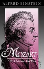 Mozart: His Character, His Work