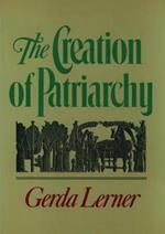 The Creation of Patriarchy: The Origins of Women's Subordination. Women and History, Volume 1