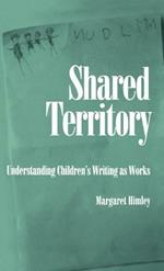 Shared Territory: Understanding Children's Writing as Works