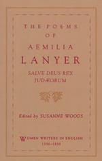 The Poems of Aemilia Lanyer: Salve Deus Rex Judaeorum