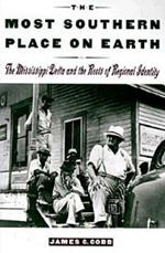 The Most Southern Place on Earth: The Mississippi Delta and the Roots of Regional Identity