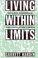 Living Within Limits: Ecology, Economics, and Population Taboos