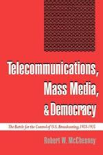 Telecommunications, Mass Media, and Democracy: The Battle for the Control of US Broadcasting, 1928-1935