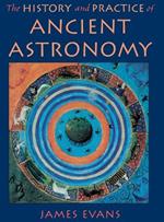 The History and Practice of Ancient Astronomy