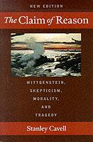 The Claim of Reason: Wittgenstein, Skepticism, Morality, and Tragedy