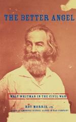 The Better Angel: Walt Whitman in the Civil War