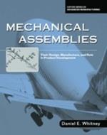 Mechanical Assemblies:: Their Design, Manufacture, and Role in Product Development