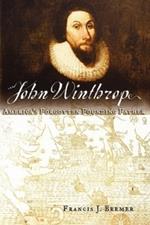 John Winthrop: America's Forgotten Founding Father