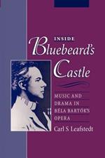 Inside Bluebeard's Castle: Music and Drama in Béla Bartók's Opera