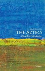 The Aztecs: A Very Short Introduction: A Very Short Introduction