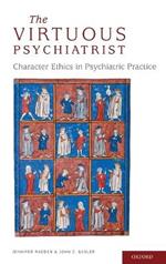 The Virtuous Psychiatrist: Character Ethics in Psychiatric Practice