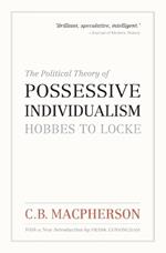 The Political Theory of Possessive Individualism: Hobbes to Locke