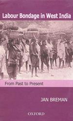 Labour Bondage in West India: From Past to Present