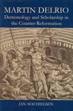 Martin Delrio: Demonology and Scholarship in the Counter-Reformation