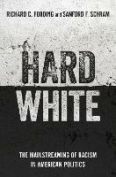 Hard White: The Mainstreaming of Racism in American Politics