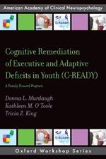 Cognitive Remediation of Executive and Adaptive Deficits in Youth (C-READY): A Family Focused Program